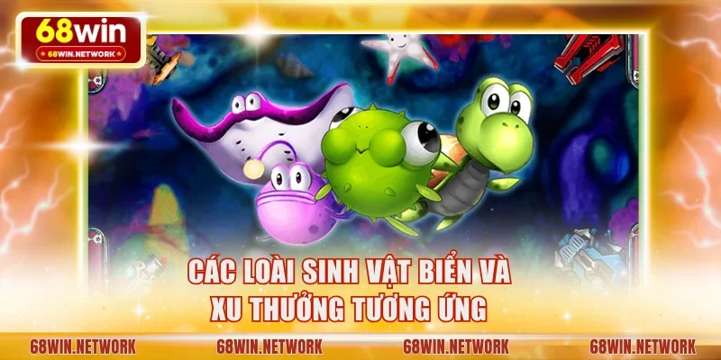 Các loài sinh vật biển và xu thưởng tương ứng