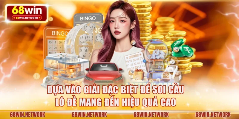 Dựa vào giải đặc biệt để soi cầu lô đề mang đến hiệu quả cao