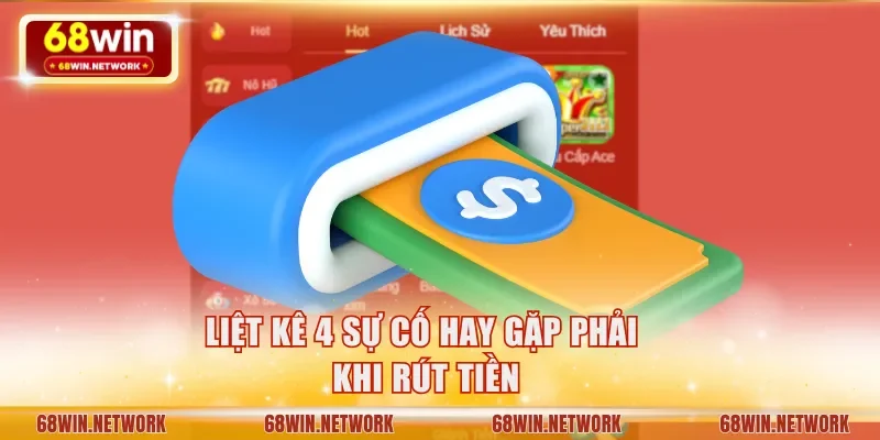 Liệt kê 4 sự cố hay gặp phải khi rút tiền