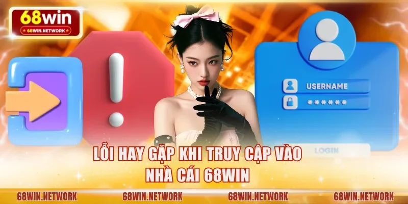 Lỗi hay gặp khi truy cập vào nhà cái 68WIN