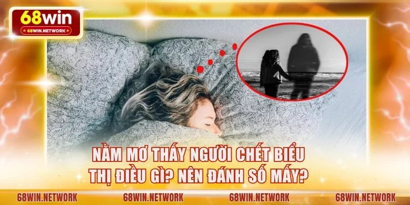 Nằm mơ thấy người chết