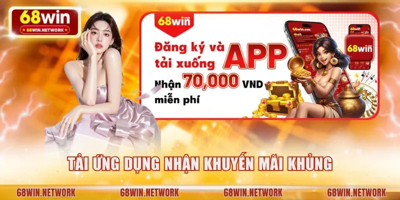 Tải ứng dụng nhận khuyến mãi khủng