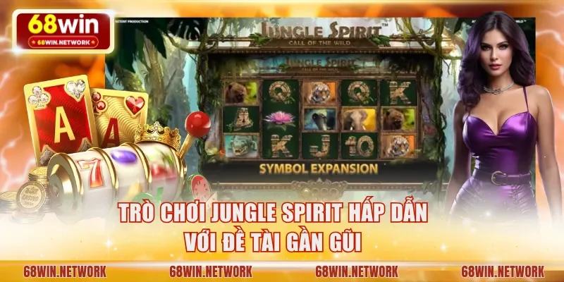 Trò chơi Jungle Spirit hấp dẫn với đề tài gần gũi